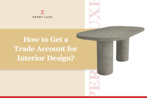 How to Get a Trade Account for Interior Design